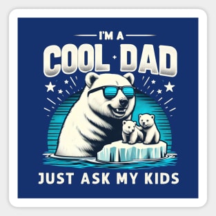 I'm A Cool Dad Just Ask My Kids Polar Bear Cub Father's Day Magnet